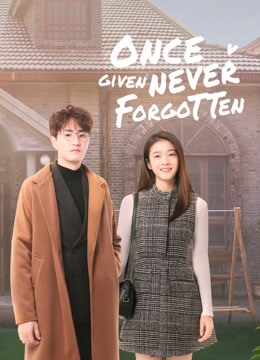 Watch the latest Once given never forgotten (2021) online with English subtitle for free English Subtitle Drama
