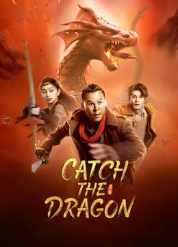 Watch the latest Catch the dragon (2022) online with English subtitle for free English Subtitle Movie