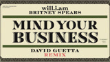 will.i.am ft will.i.am ft ウィルアイアム ft David Guetta ft David Guetta ft デヴィッドゲッタ ft Britney Spears ft Britney Spears ft ブリトニースピアーズ ft 布蘭妮 - MIND YOUR BUSINESS (David Guetta Remix - Official Audio)