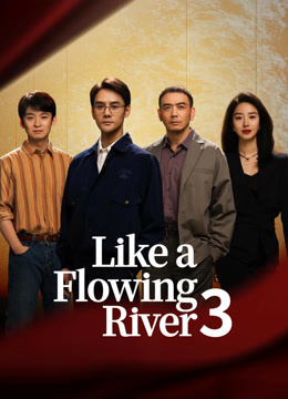 Watch the latest Like a Flowing River 3 (2024) online with English subtitle for free English Subtitle