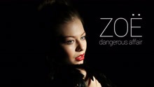 ZOË - Dangerous Affair