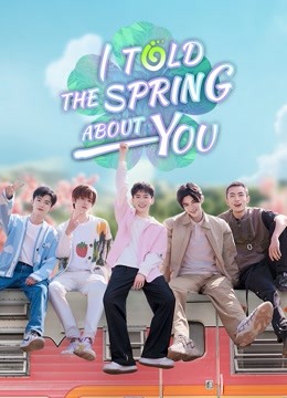 Tonton online I told the Spring about you (2021) Sub Indo Dubbing Mandarin