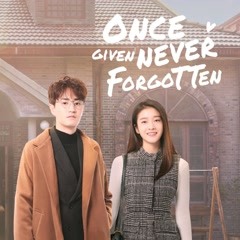 Once Given, Never Forgotten (2021)- MyDramaList