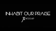 Cross Worship - Inhabit Our Praise 现场版