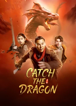 Watch the latest Catch the dragon online with English subtitle for free English Subtitle