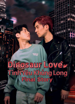 Xem Dinosaur Love: Tình Yêu Khủng Long (2023) Vietsub Thuyết minh