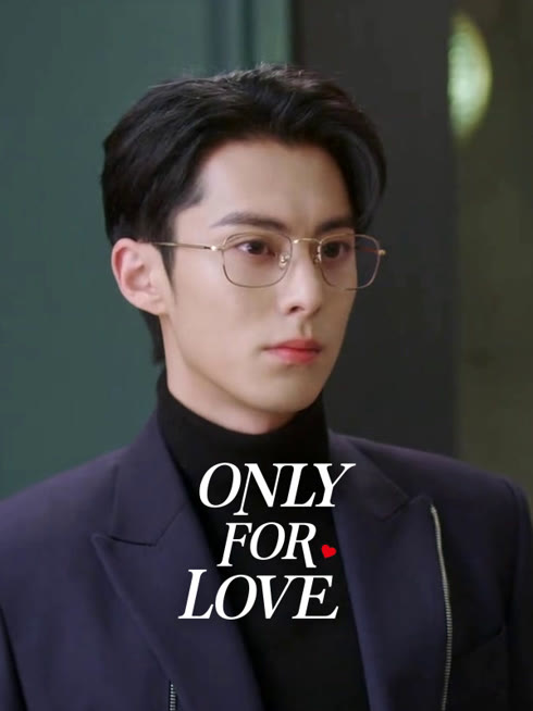 Watch the latest Only for Love online with English subtitle for free English Subtitle