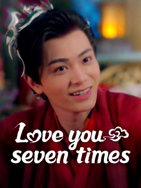 Watch the latest Love You Seven Times online with English subtitle for free English Subtitle