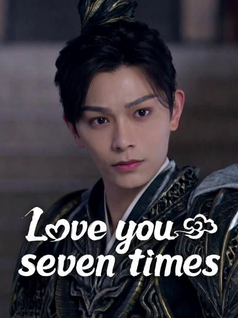 Watch the latest Love You Seven Times online with English subtitle for free English Subtitle