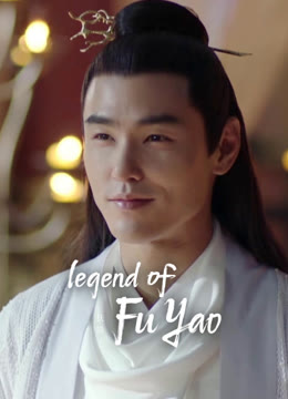 Watch the latest Legend of Fu Yao online with English subtitle for free English Subtitle