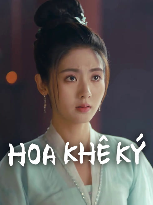 Xem Hoa Khê Ký Vietsub Thuyết minh