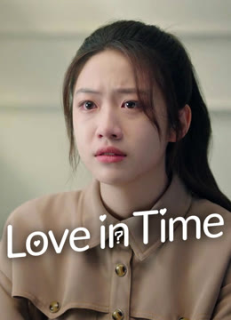 Watch the latest Love in Time online with English subtitle for free English Subtitle