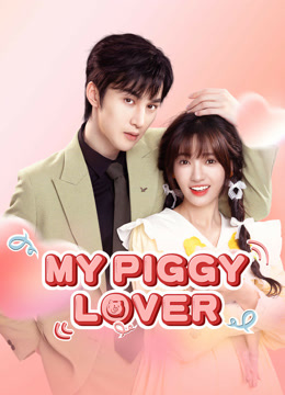 Watch the latest My Piggy Lover (2024) online with English subtitle for free English Subtitle
