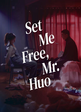 Watch the latest Set Me Free, Mr. Huo 
