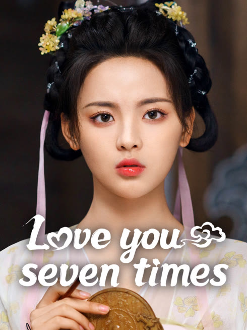 Watch the latest Love You Seven Times online with English subtitle for free English Subtitle