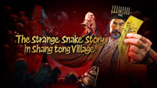 Watch the latest The Strange Snake Story in Shangtong Village (2024) online with English subtitle for free English Subtitle