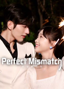 Watch the latest Perfect Mismatch online with English subtitle for free English Subtitle