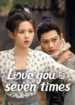 Watch the latest Love You Seven Times online with English subtitle for free English Subtitle