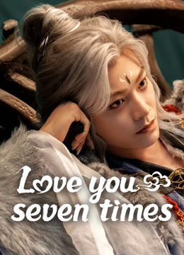 Watch the latest Love You Seven Times online with English subtitle for free English Subtitle