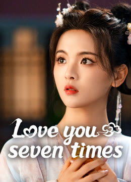 Watch the latest Love You Seven Times online with English subtitle for free English Subtitle