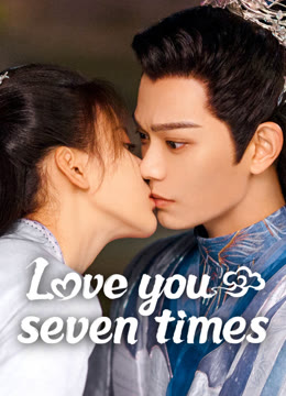 Watch the latest Love You Seven Times online with English subtitle for free English Subtitle