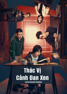 Xem Thác Vị: Cảnh Đan Xen Vietsub Thuyết minh