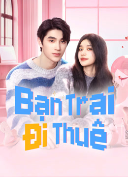 Bạn Trai Đi Thuê - Romantic Boyfriend (2024)