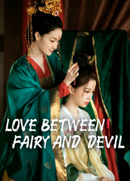 Watch the latest Love Between Fairy and Devil online with English subtitle for free English Subtitle