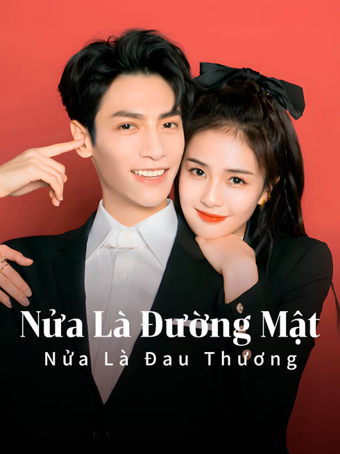 Xem Nửa Là Đường Mật Nửa Là Đau Thương Vietsub Thuyết minh