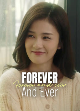 Watch the latest Forever and Ever online with English subtitle for free English Subtitle