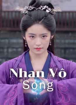 Xem Nhan Vô Song Vietsub Thuyết minh