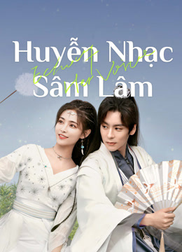 Xem Huyễn Nhạc Sâm Lâm (2023) Vietsub Thuyết minh