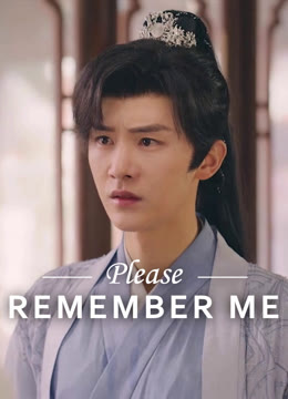 Watch the latest Please Remember Me online with English subtitle for free English Subtitle