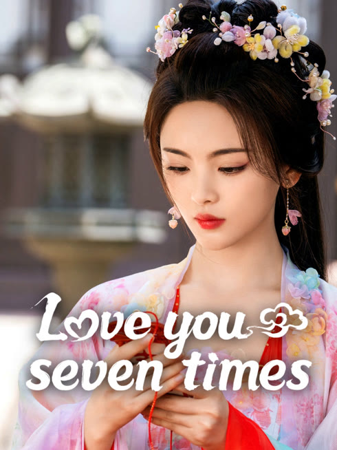 Watch the latest Love You Seven Times online with English subtitle for free English Subtitle