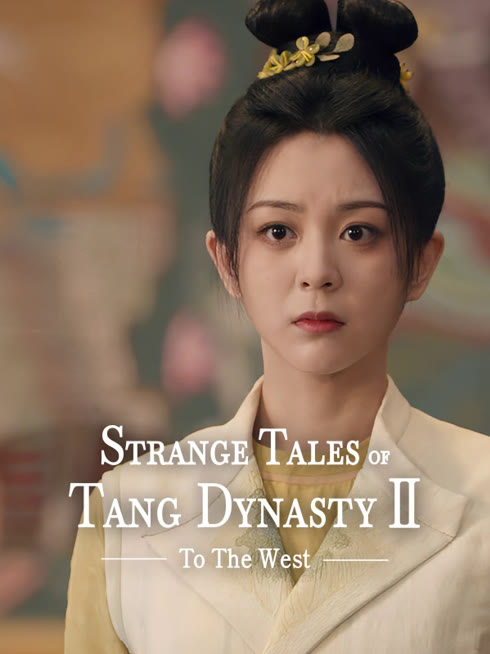 Watch the latest Strange Tales of Tang Dynasty II To the West online with English subtitle for free English Subtitle