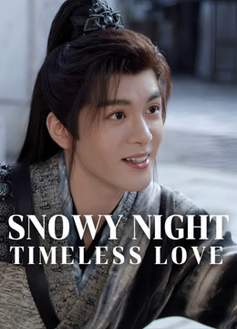 Watch the latest Snowy Night Timeless Love online with English subtitle for free English Subtitle