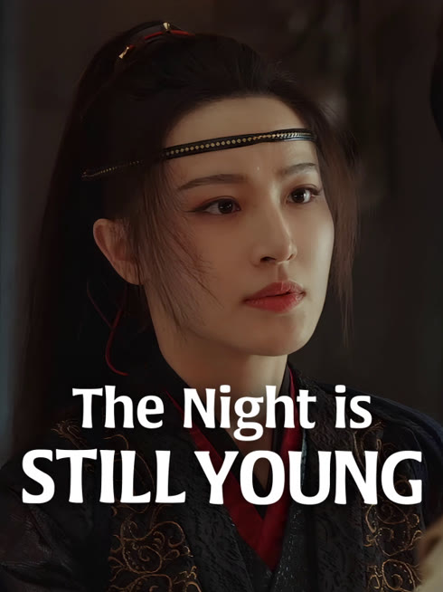 Watch the latest The Night is Still Young online with English subtitle for free English Subtitle