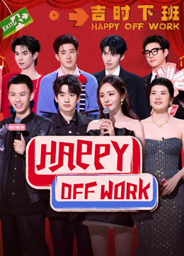 Watch the latest HAPPY OFF WORK (2025) online with English subtitle for free English Subtitle