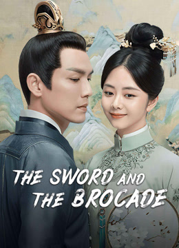 Watch the latest The Sword and the Brocade (2021) online with English subtitle for free English Subtitle