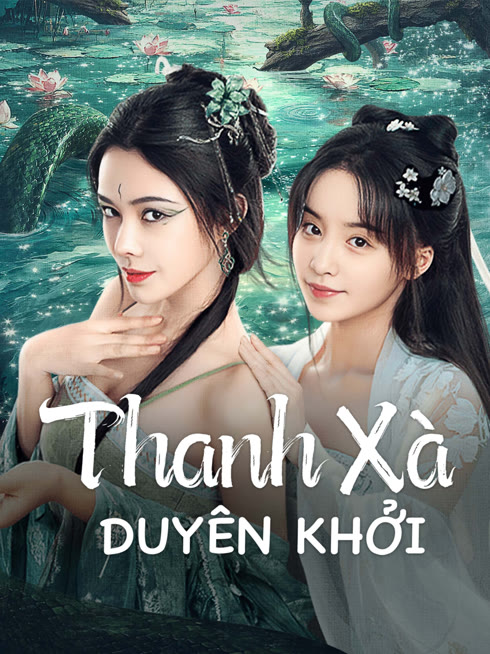 Xem Thanh Xà Duyên Khởi Vietsub Thuyết minh