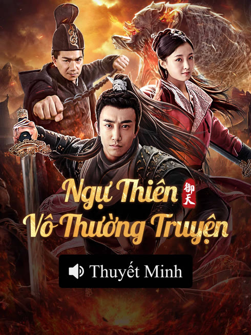 Xem 【Thuyết Minh】Ngự Thiên Vô Thường Truyện Vietsub Thuyết minh