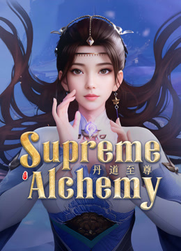 Watch the latest Supreme Alchemy (2023) online with English subtitle for free English Subtitle