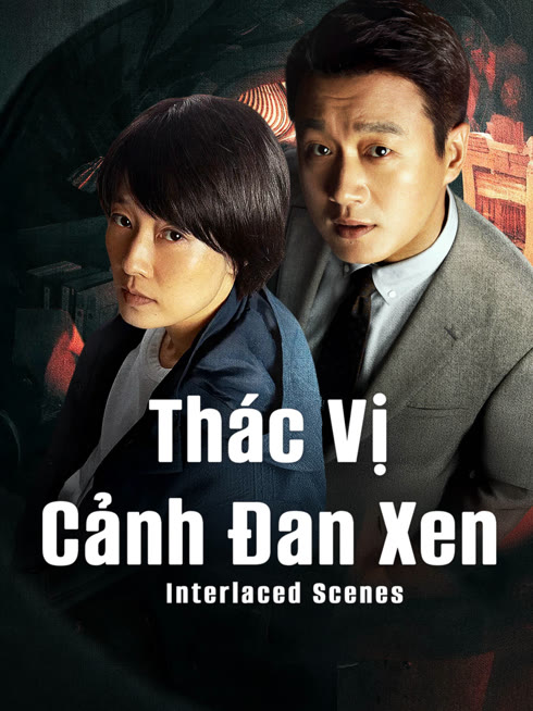 Xem Thác Vị: Cảnh Đan Xen Vietsub Thuyết minh