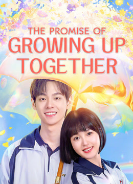 Watch the latest The Promise of Growing Up Together (2024) online with English subtitle for free English Subtitle