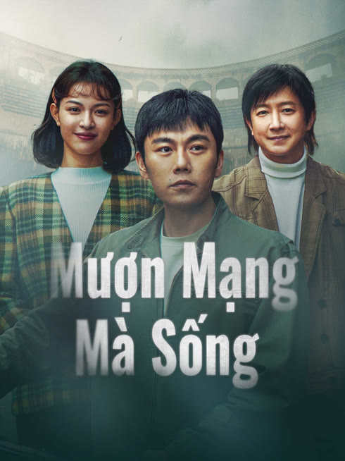 Xem Mượn Mạng Mà Sống Vietsub Thuyết minh