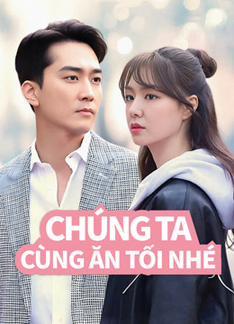 Xem Chúng Ta Cùng Ăn Tối Nhé? (2020) Vietsub Thuyết minh