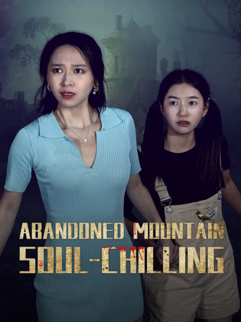 Watch the latest Abandoned Mountain Soul-Chilling online with English subtitle for free English Subtitle